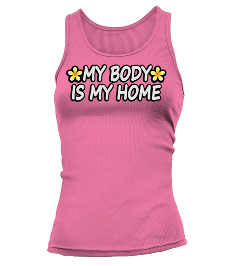 My Body Is My Home Eating Disorder Recovery Quote Tank top Woman