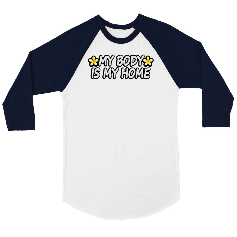 My Body Is My Home Eating Disorder Recovery Quote Unisex ¾ sleeve Raglan T-shirt