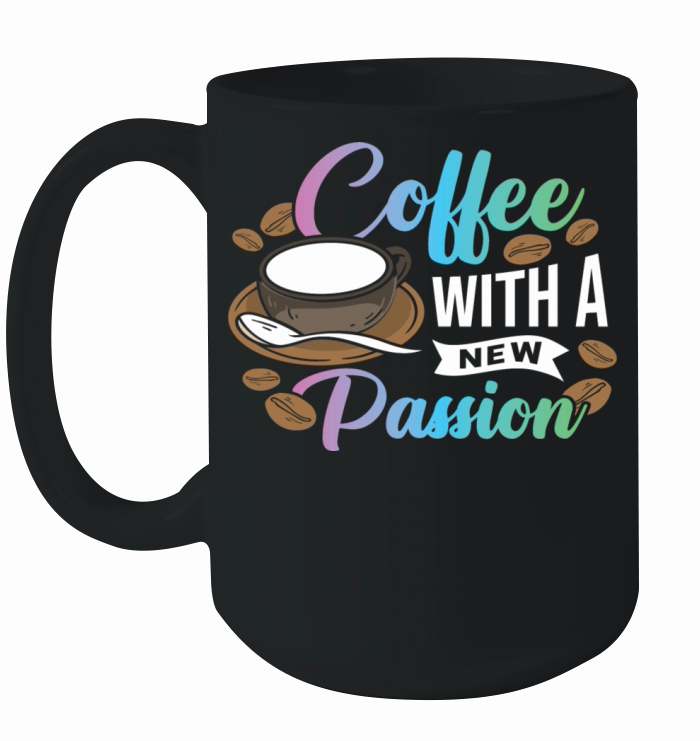 Coffee with a new Passion Ceramic Mug