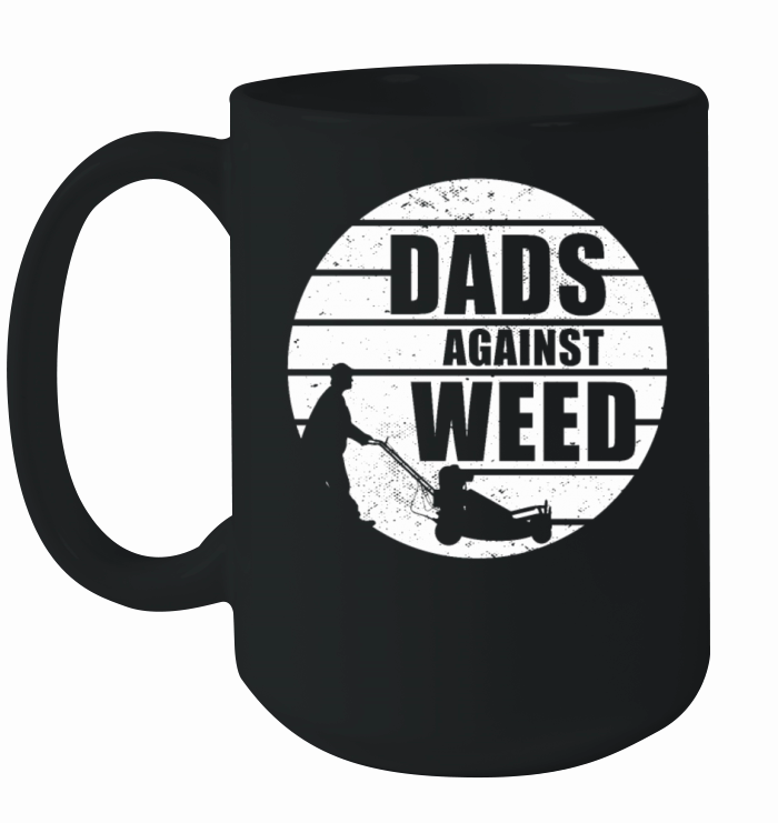 Funny Gardening Dad Quote Dads Against Weed Ceramic Mug