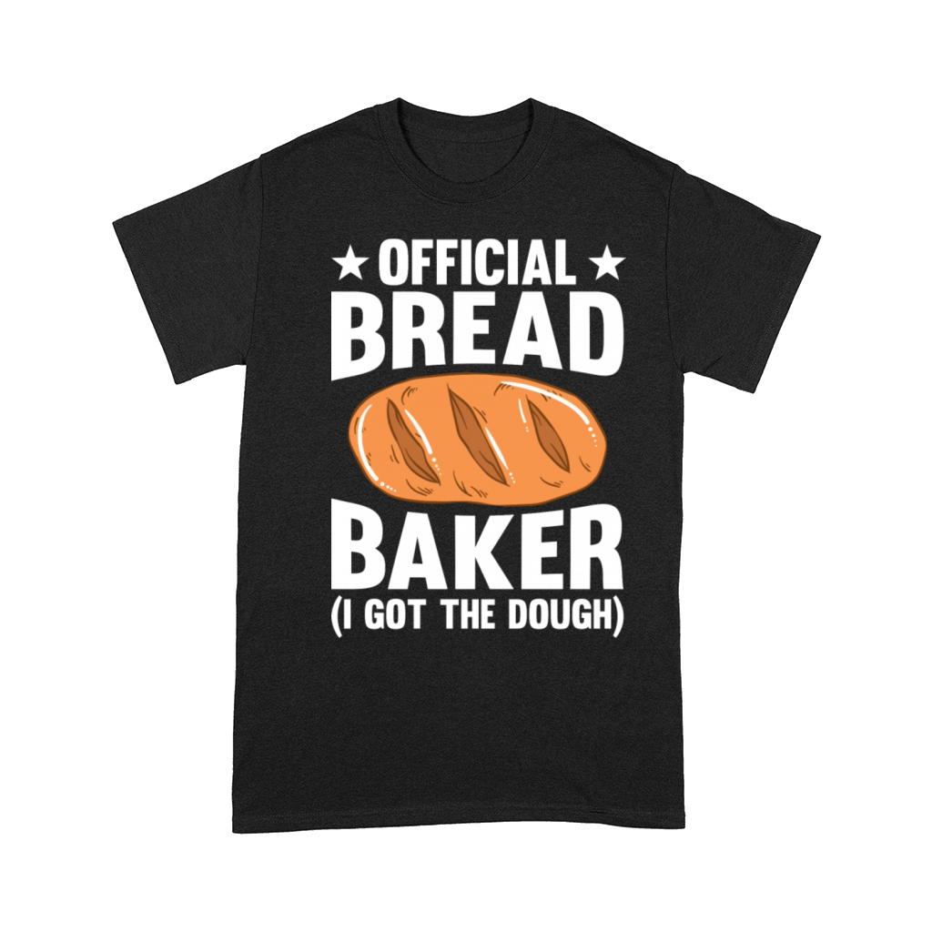 Official Bread Baker I Got The Dough Comfort T-shirt