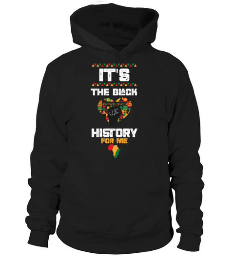 Its The Black History For Me Hoodie Unisex