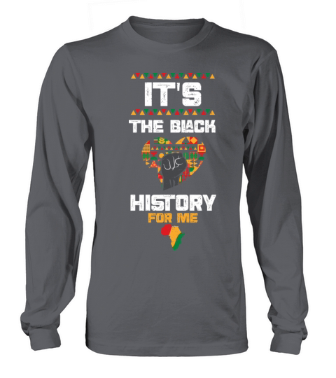 Its The Black History For Me Long sleeved Unisex