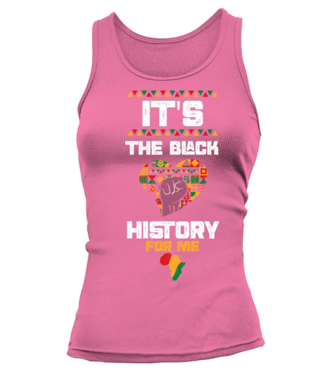 Its The Black History For Me Tank top Woman