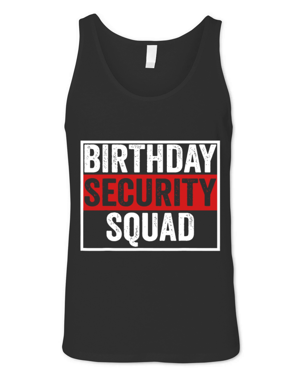 Birthday Security Squad Funny Family Party Best Ev Unisex Jersey Tank