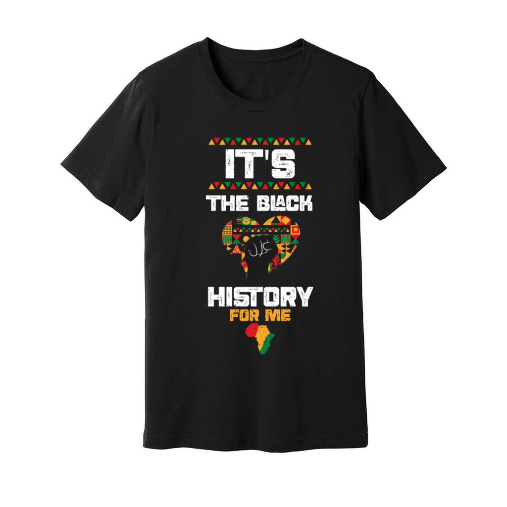 Its The Black History For Me Unisex Jersey Tee