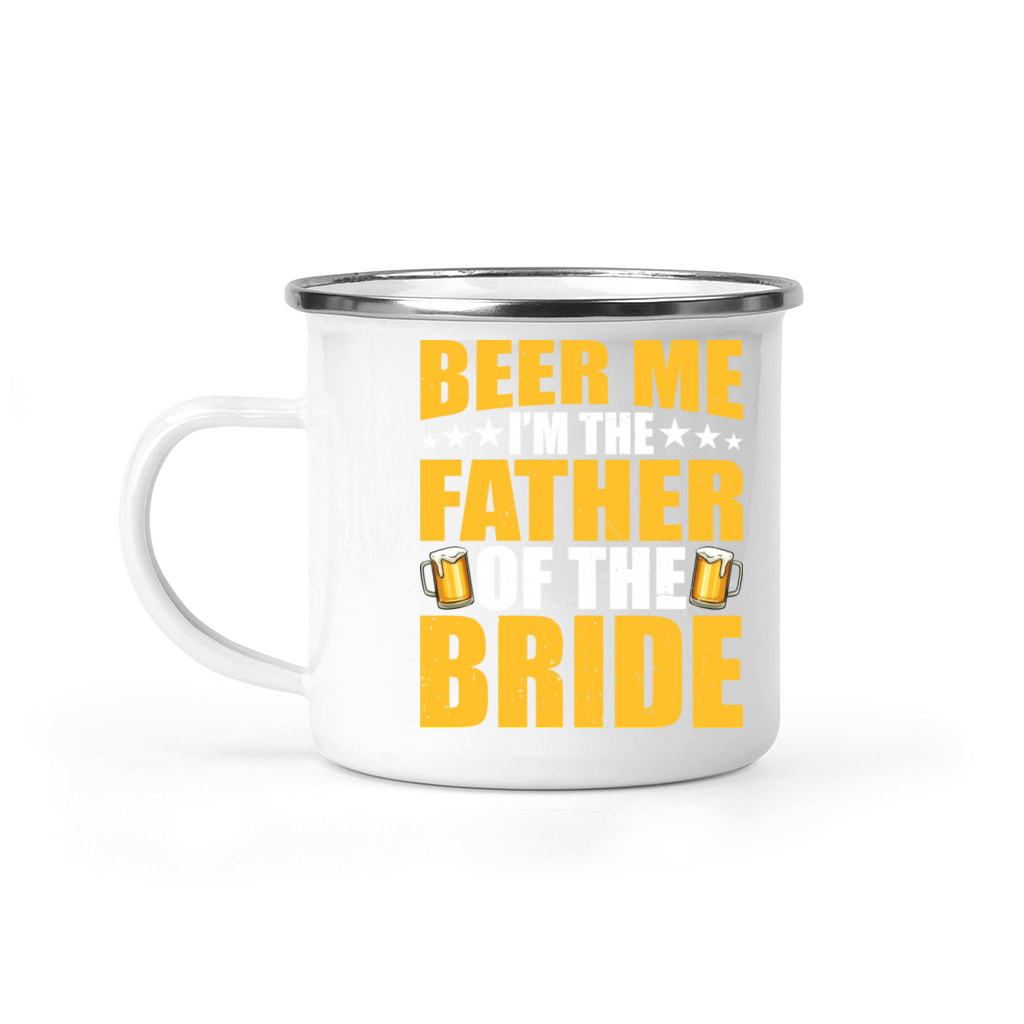 Beer Me I m The Father Of The Bride Funny Mens Camping Mug