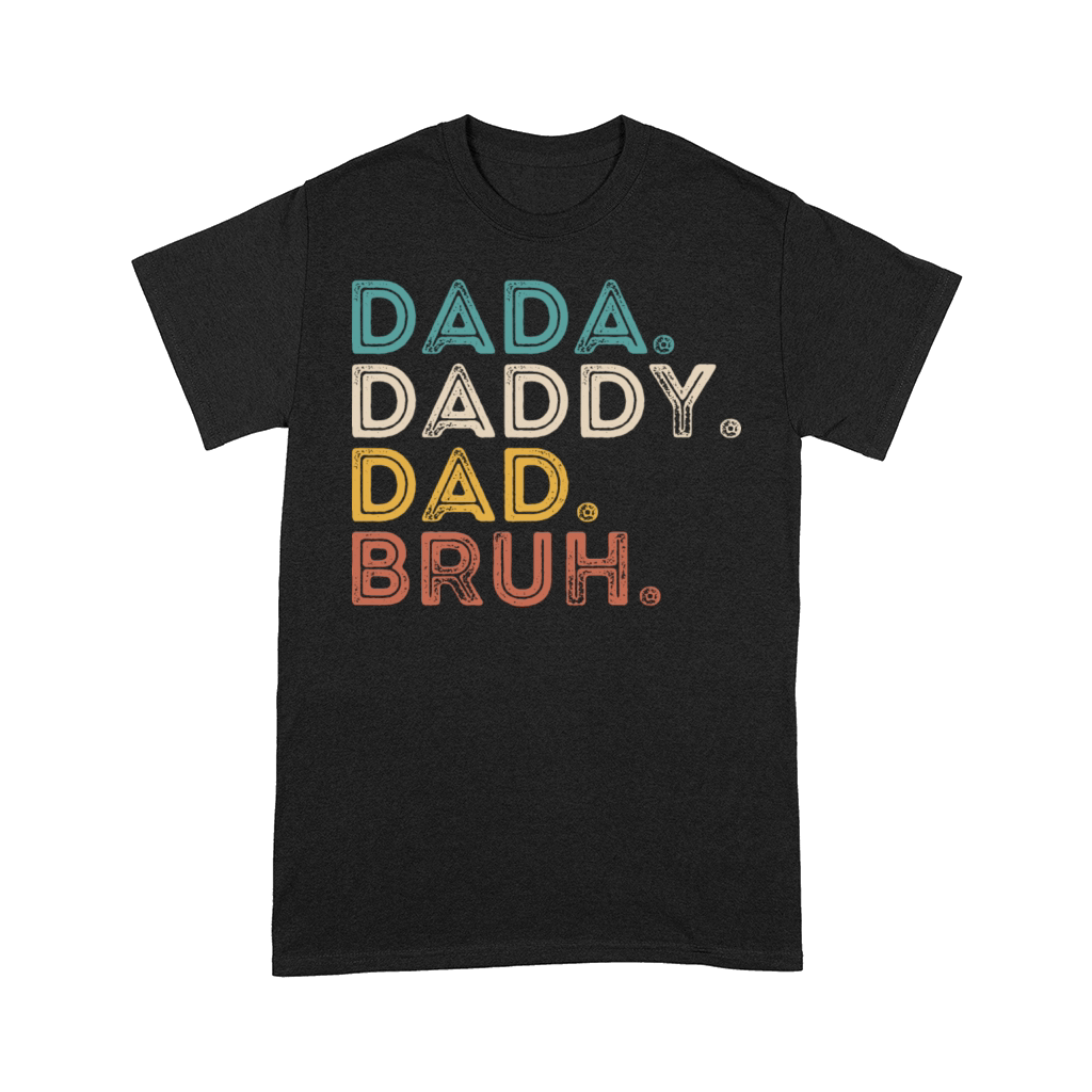 father Dada Daddy Dad Bruh Fathers Day Funny Vinta Comfort T-shirt