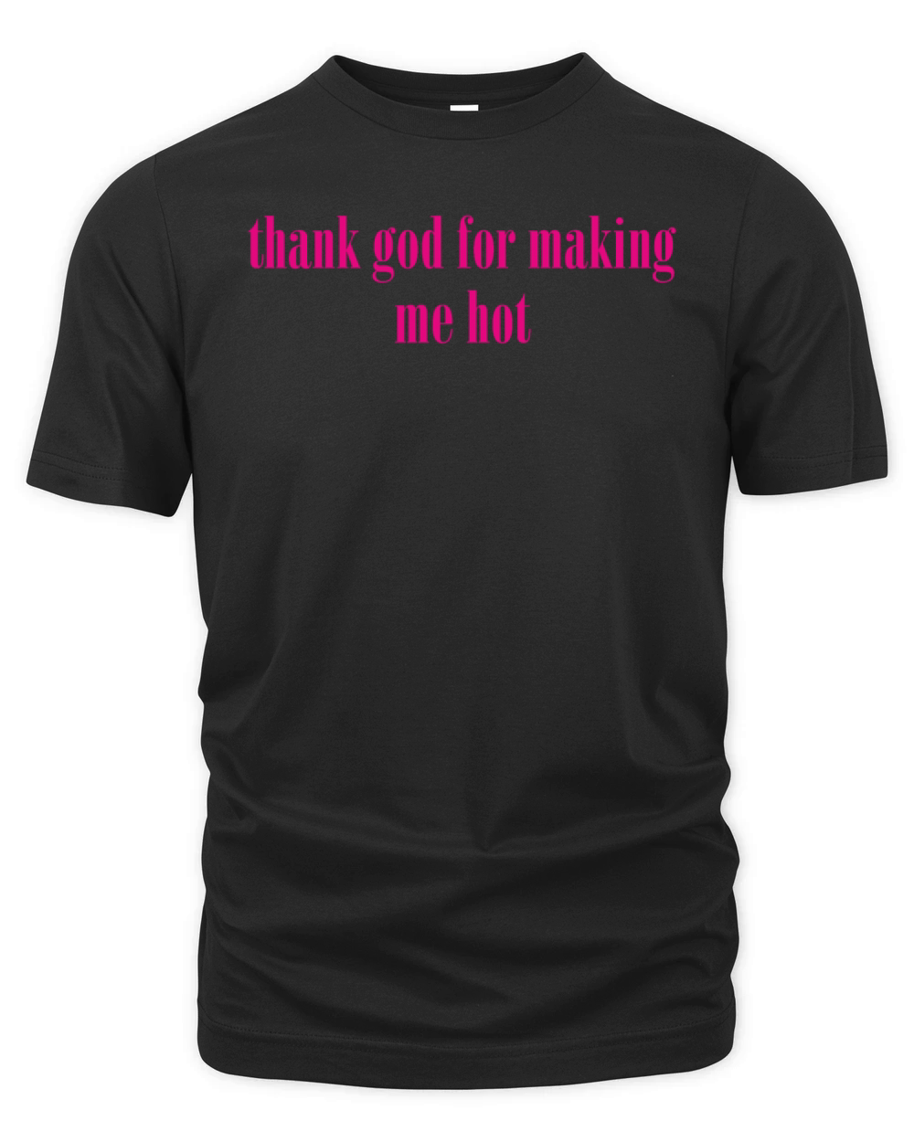 thank god for making me hot Organic Unisex T-shirt