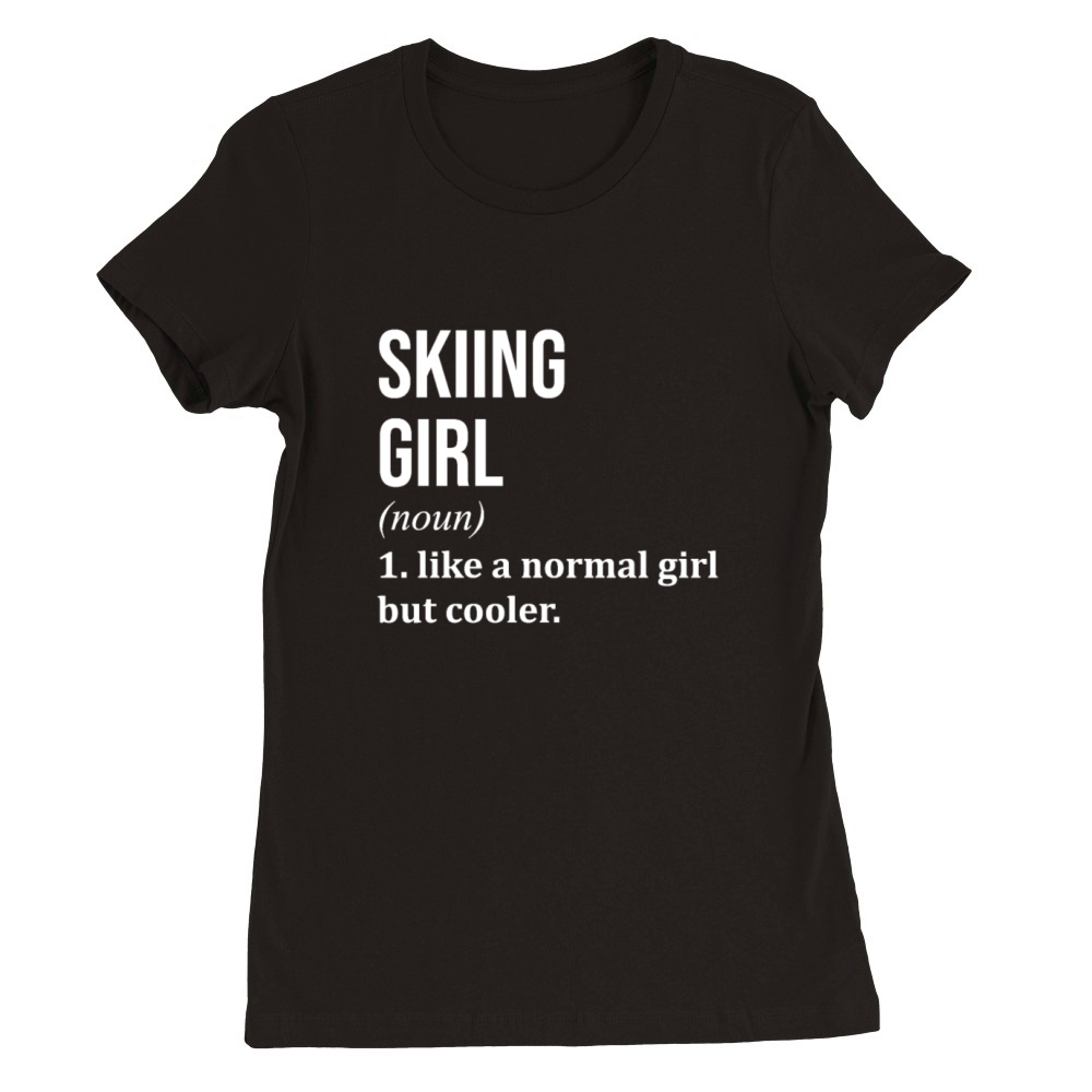 Skiing Girl Funny Quote Premium Womens Crewneck T-shirt