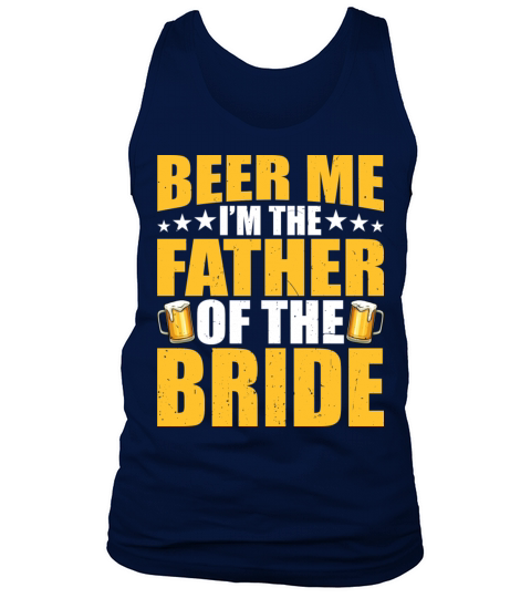Beer Me I m The Father Of The Bride Funny Mens Tank Top Unisex