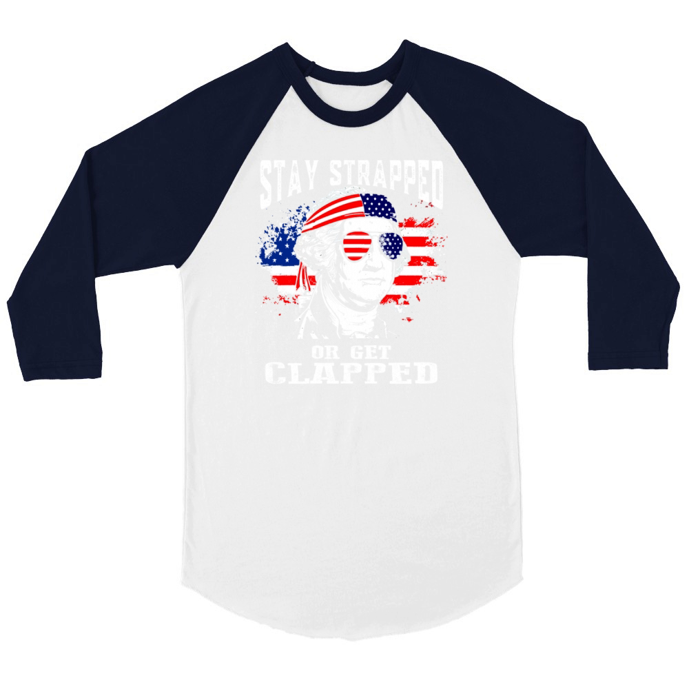 Stay Strapped Or Get Clapped Unisex ¾ sleeve Raglan T-shirt