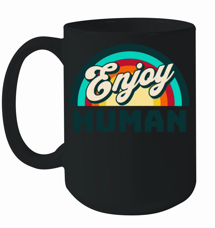 Enjoy Human Ceramic Mug