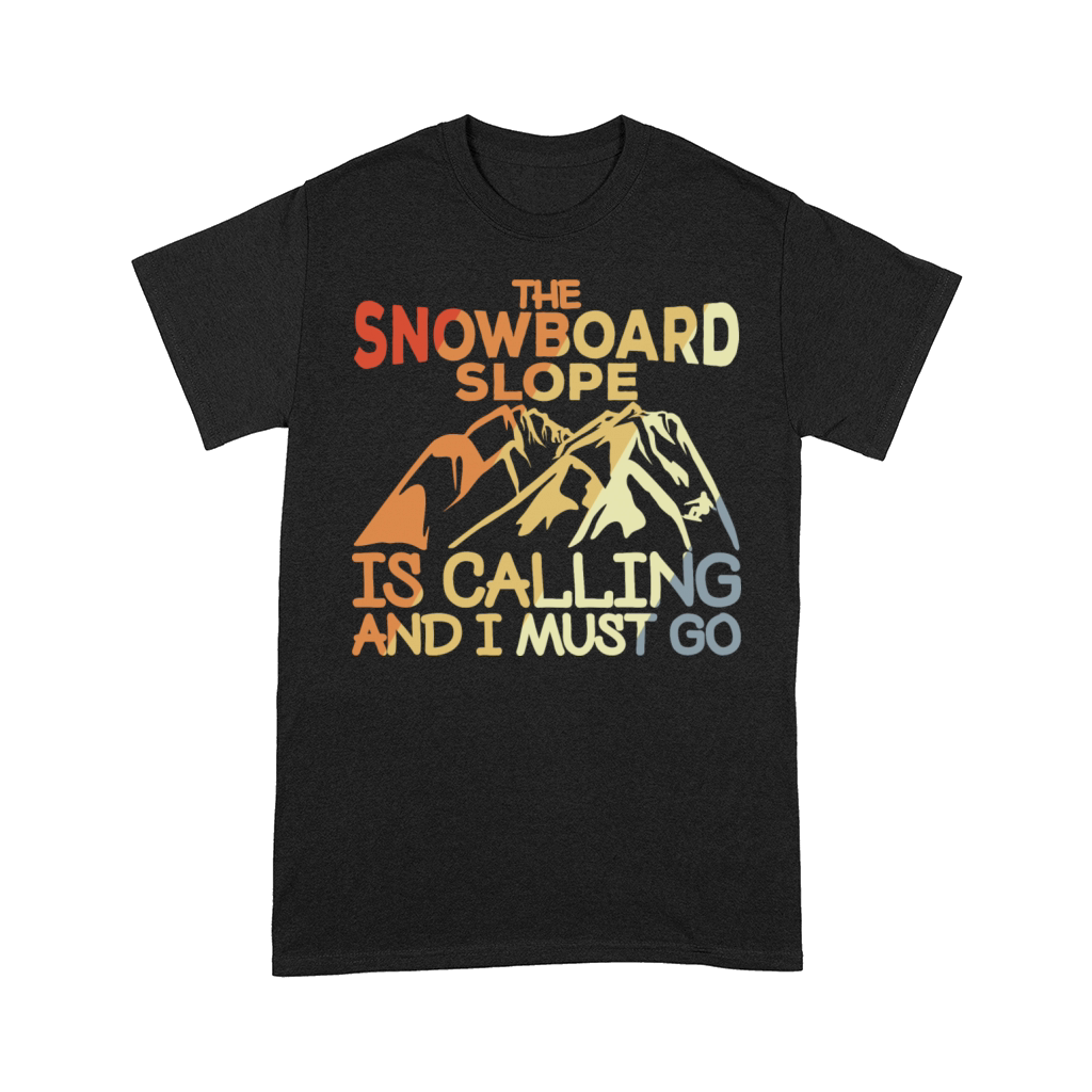 Snowboard Slope Is Calling And I Must Go Comfort T-shirt