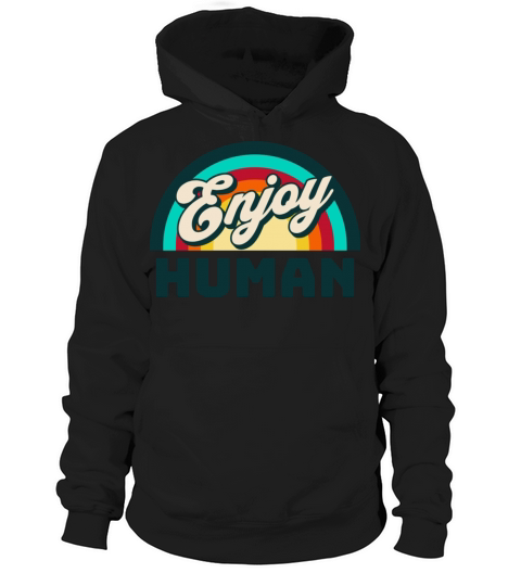 Enjoy Human Hoodie Unisex