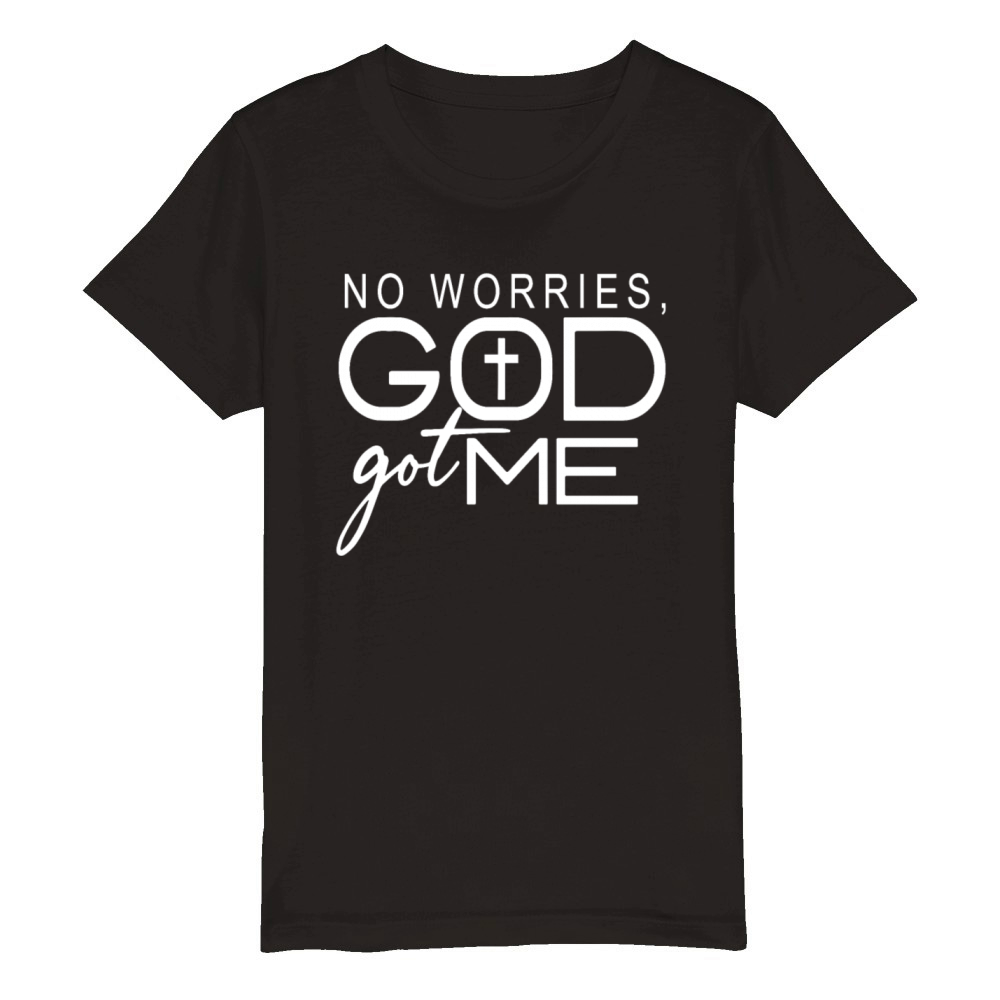 NO WORRIES GOD got ME Organic Kids Crewneck T-shirt