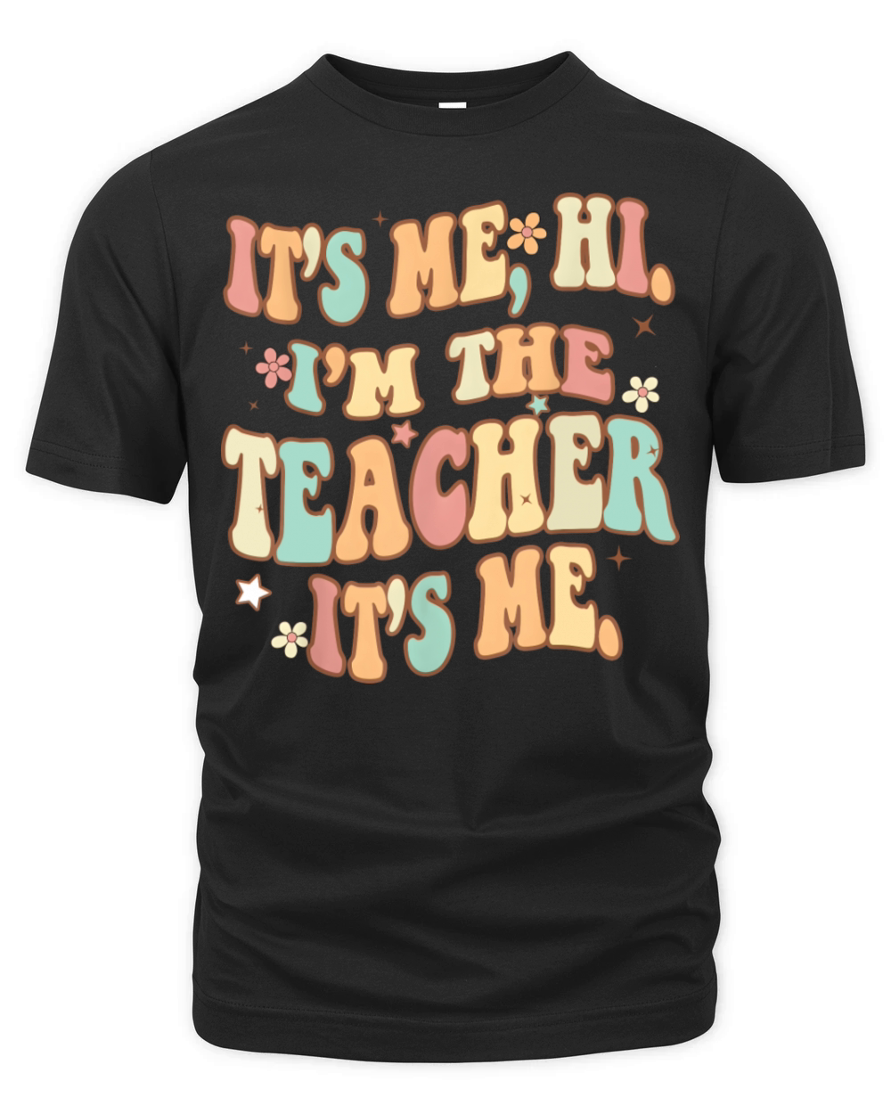 Its Me Hi Im The Teacher It s Me Groovy Funny Organic Unisex T-shirt