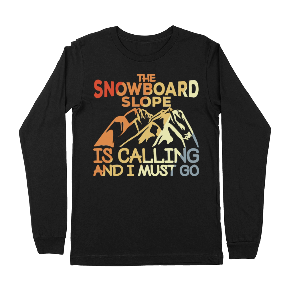 Snowboard Slope Is Calling And I Must Go Premium Long Sleeve