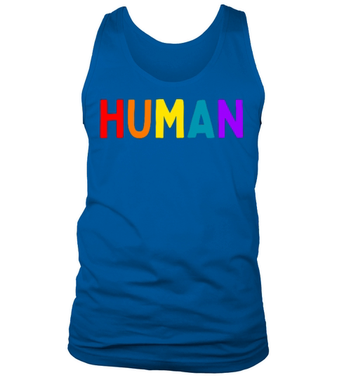 Love Pride Colorful LGBT Rainbow Quote I HUMAN Tank Top Unisex