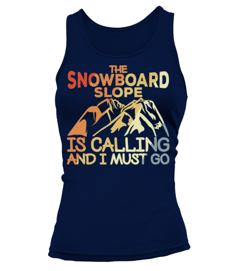 Snowboard Slope Is Calling And I Must Go Tank top Woman