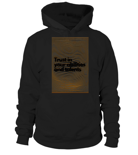 Trust in your abilities and talents Hoodie Unisex