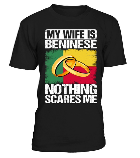 My Wife Is Beninese Nothing Scares Me T-Shirt Unisex