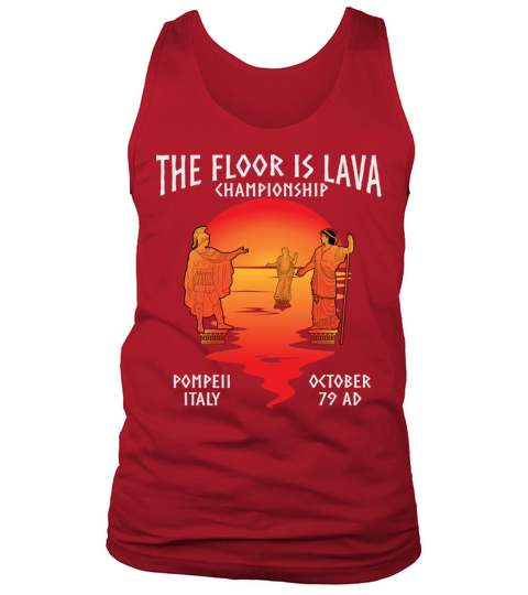 The Floor Is Lava Championship Pompeii Tank Top Unisex
