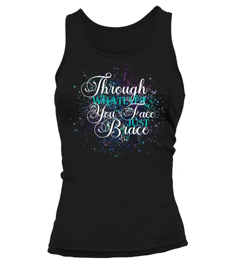 Through Whatever You Face Just Brace Tank top Woman