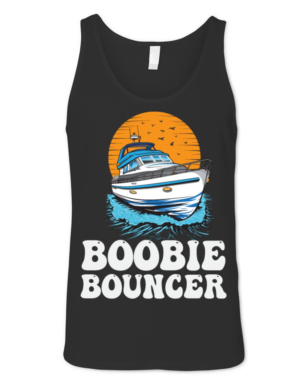 Boobie Bouncer Funny Motorboating Quote Pontoon Unisex Jersey Tank