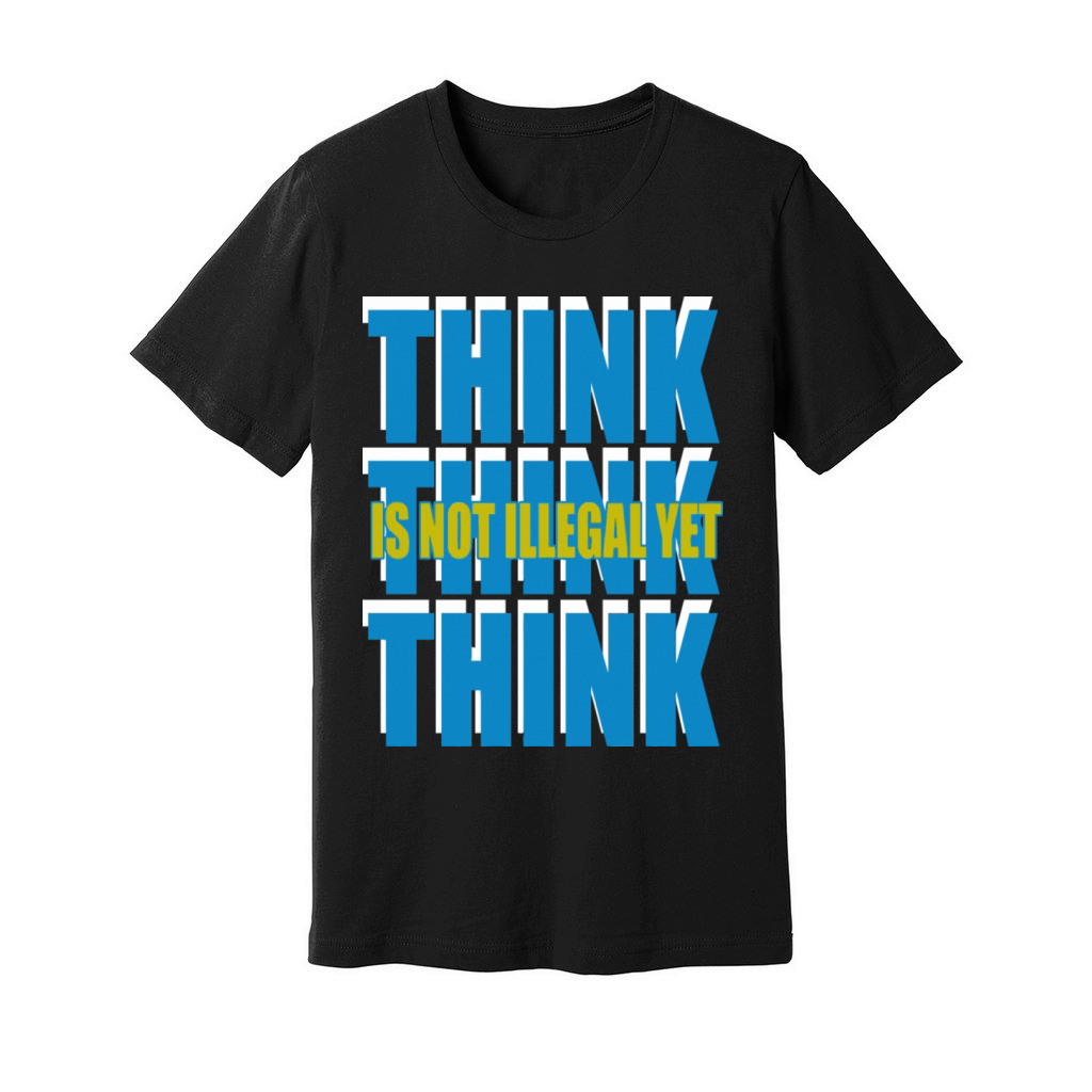 Think Is Not Illegal Yet Unisex Jersey Tee