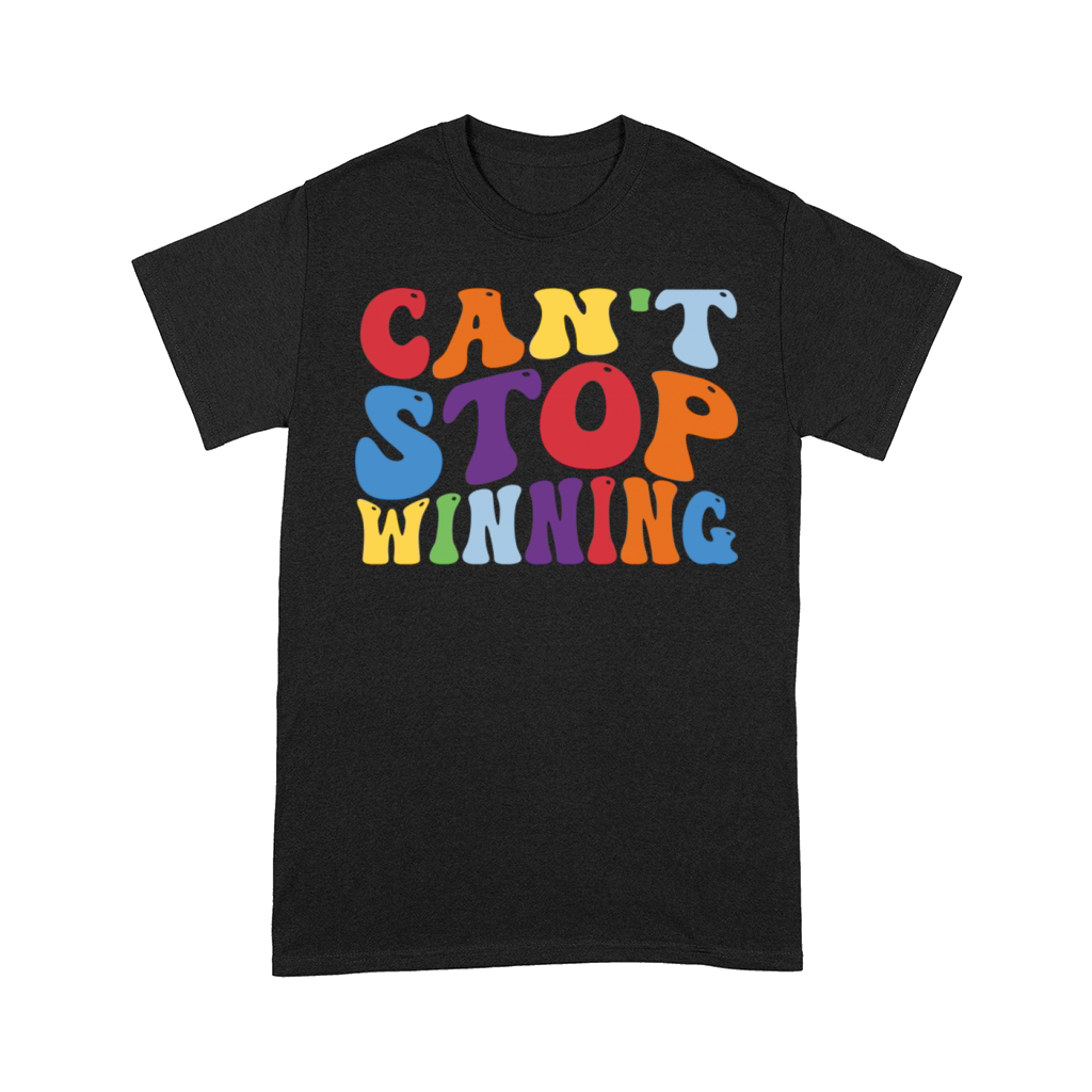 Cant Stop Winning Comfort T-shirt