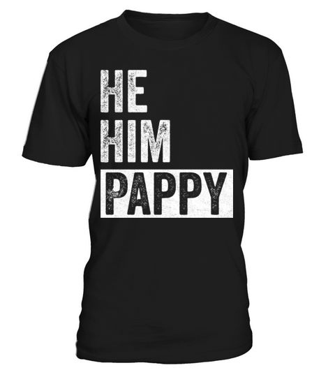 Pappy Lover Valentine Quote Funny He Him Pappy T-Shirt Unisex