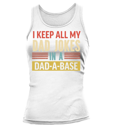 I Keep All My Dad Jokes ina Dad a Base Tank top Woman