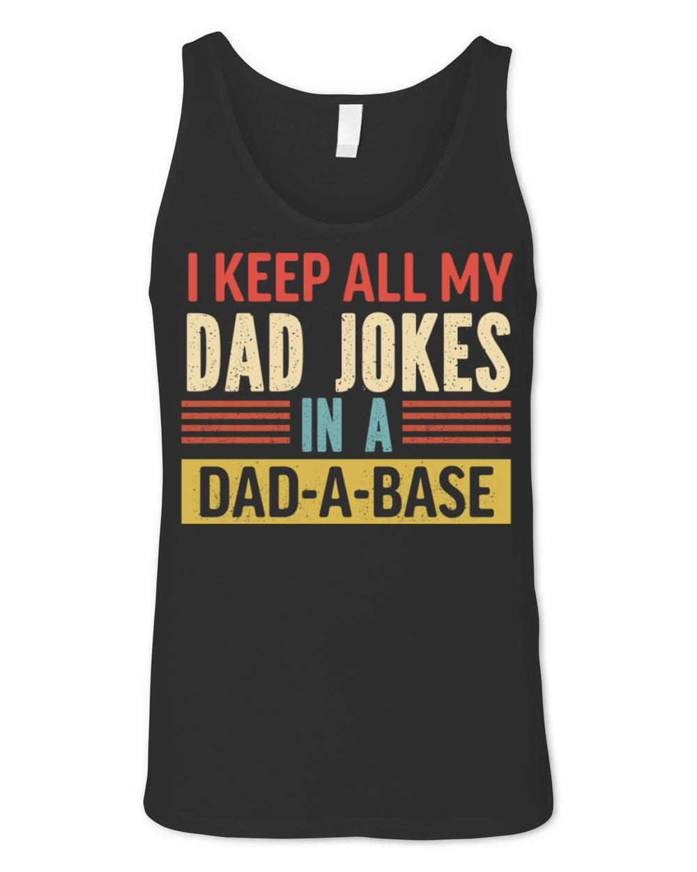 I Keep All My Dad Jokes ina Dad a Base Unisex Jersey Tank