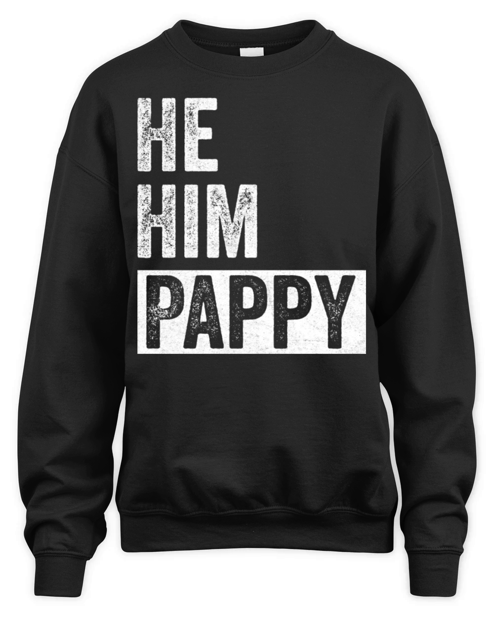 Pappy Lover Valentine Quote Funny He Him Pappy Unisex Premium Crewneck Sweatshirt