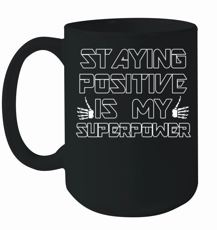 Staying Positive Is My Superpower Ceramic Mug