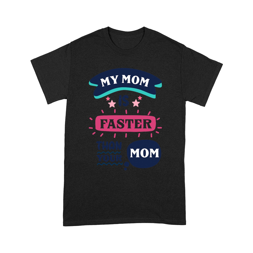 My mom is faster than your mom Comfort T-shirt