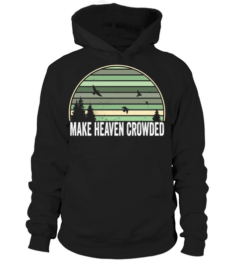 Religious Christian Quote Make Heaven Crowded Hoodie Unisex