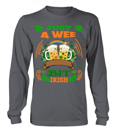 Just A Wee Bit Irish Beer Lover Idea Beer Funny St Long sleeved Unisex