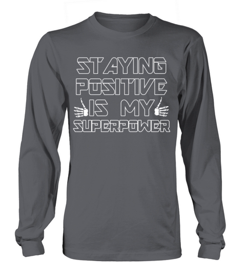 Staying Positive Is My Superpower Long sleeved Unisex