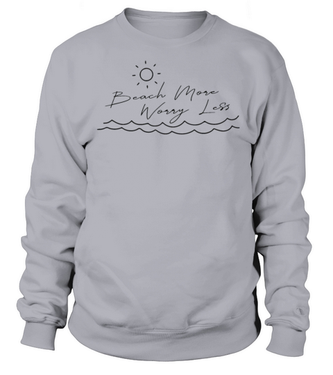 Beach More Worry Less Sweatshirt Unisex