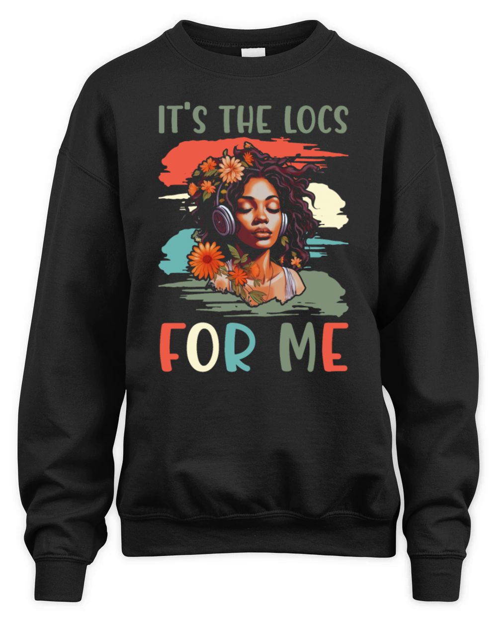 Its the Locs For Me - Afro Hair Black American Unisex Premium Crewneck Sweatshirt