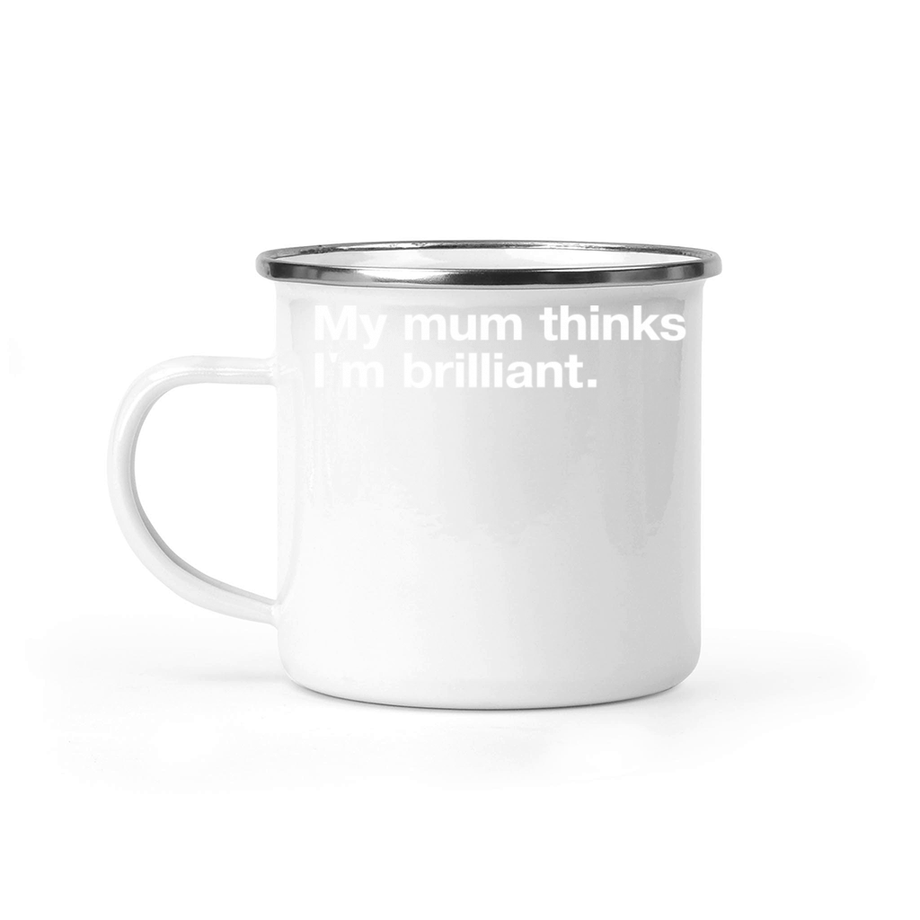 My Mum Thinks I m Brilliant Camping Mug
