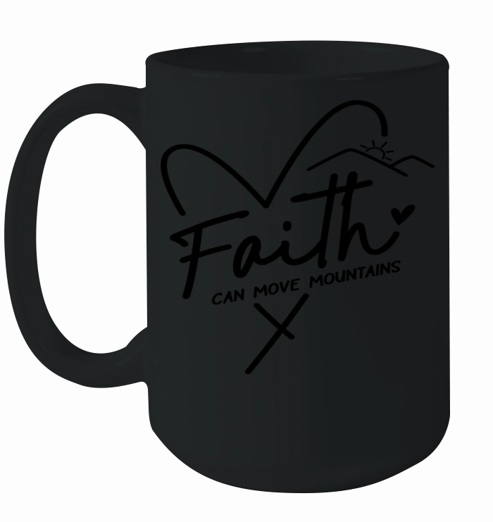 Faith can move Mountains Ceramic Mug