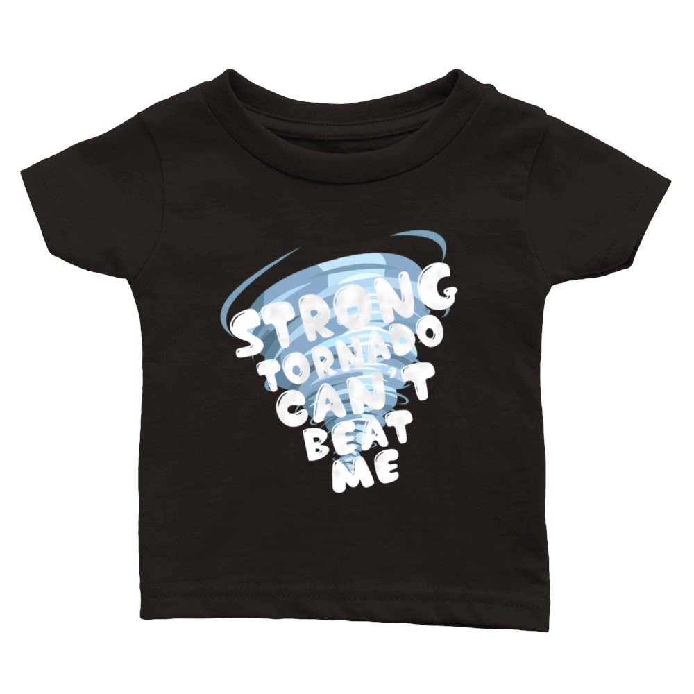 Strong Tornado Cant Beat Me Classic Baby Crewneck T-shirt