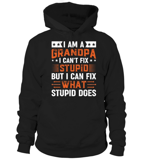 Grandpa Fathers Day - I Am A Grandpa I Cant Fix Hoodie Unisex