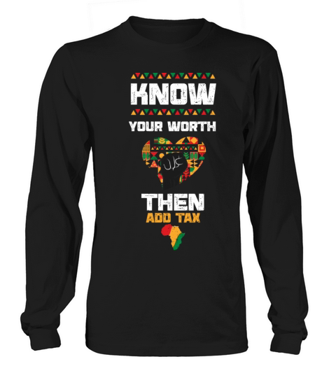 Know Your Worth Then Add Tax Long sleeved Unisex