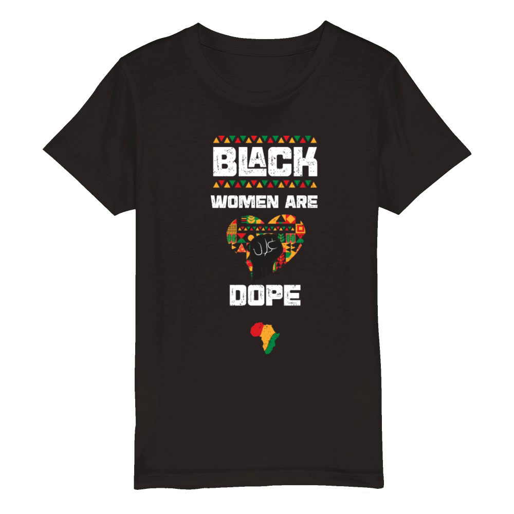 Black Women Are Dope Organic Kids Crewneck T-shirt