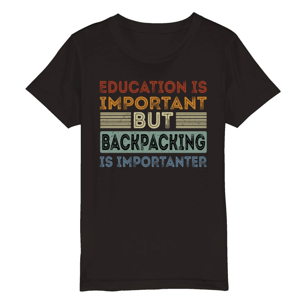 Funny Education Is Important But Backpacking Is Organic Kids Crewneck T-shirt