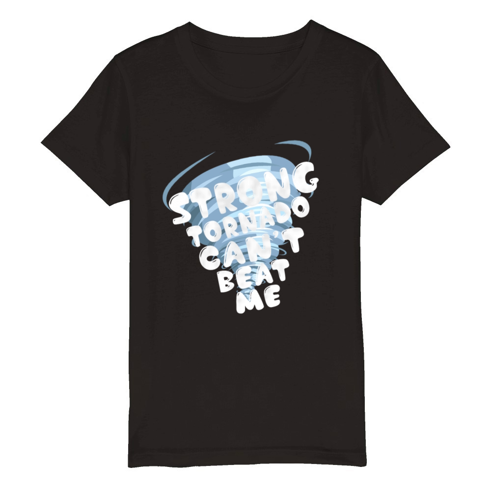 Strong Tornado Cant Beat Me Organic Kids Crewneck T-shirt